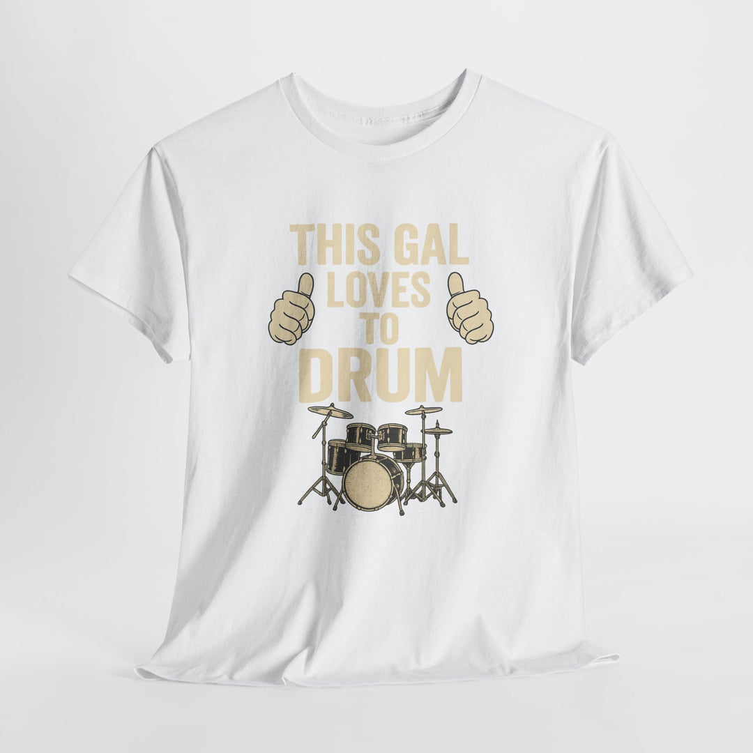 Buy “This Gal Loves to Drum” Unisex Tee — Energetic, Comfy, and Perfectly on Beat | Trendy, Comfortable & Affordable Online